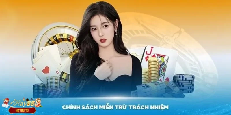 Sơ lược về chính sách miễn trừ Hay88