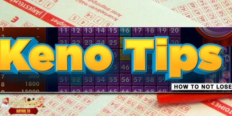 Bật mí chi tiết về tips chơi Keno
